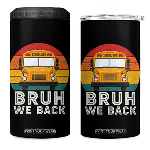 Bruh We Back 4 in 1 Can Cooler Tumbler Funny School Bus Driver Life Back to School Teacher Kids