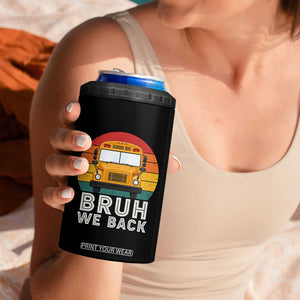 Bruh We Back 4 in 1 Can Cooler Tumbler Funny School Bus Driver Life Back to School Teacher Kids