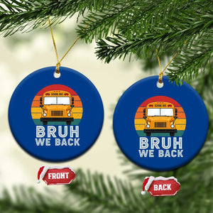 Bruh We Back Ceramic Ornament Funny School Bus Driver Life Back to School Teacher Kids