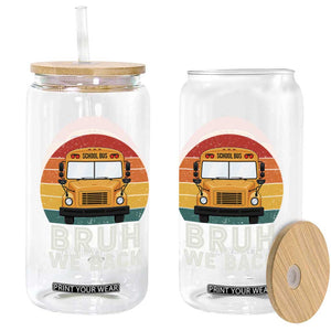 Bruh We Back Glass Can Funny School Bus Driver Life Back to School Teacher Kids