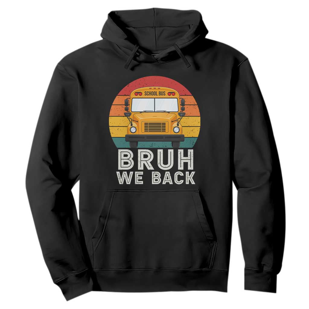 Bruh We Back Hoodie Funny School Bus Driver Life Back to School Teacher Kids