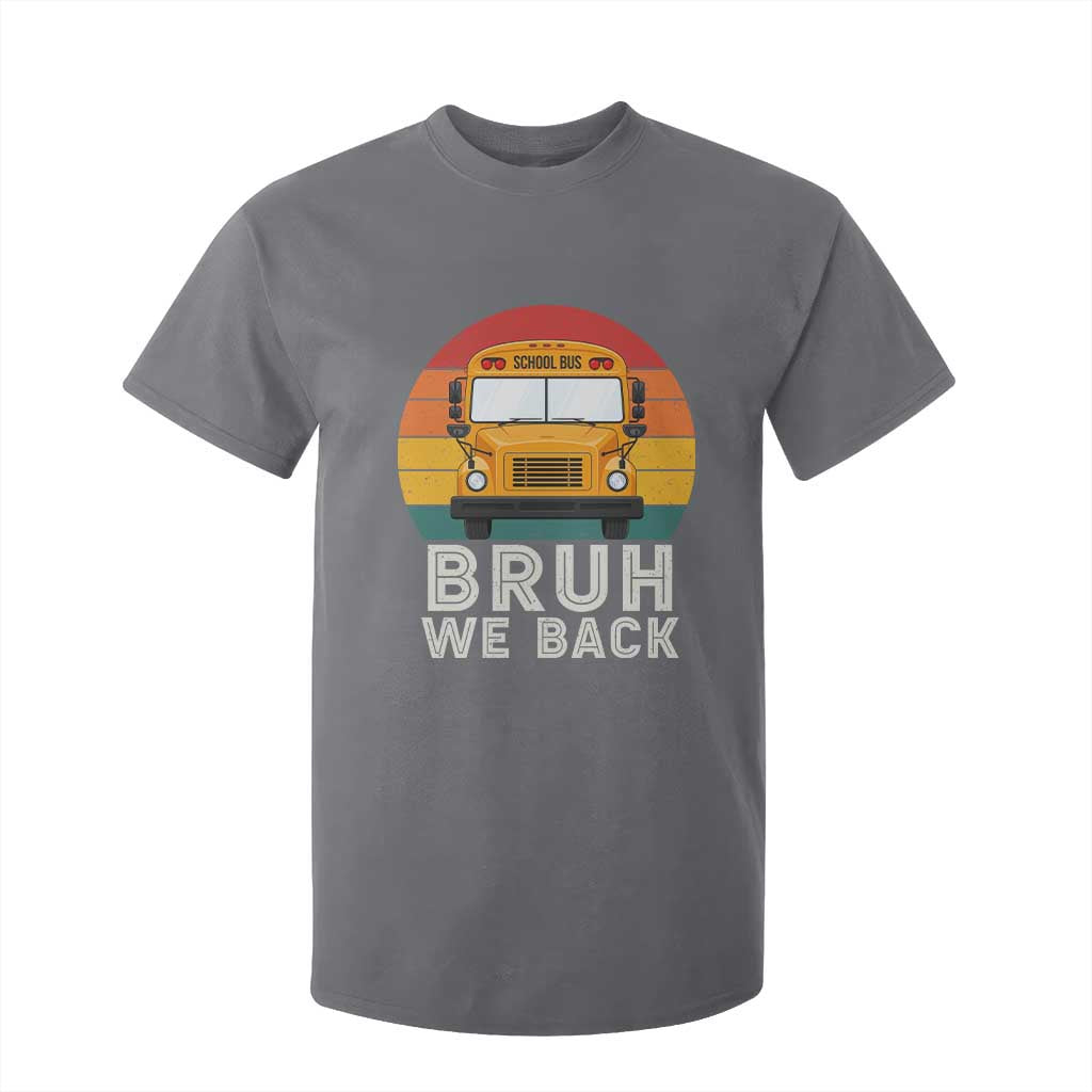 Bruh We Back T Shirt For Kid Funny School Bus Driver Life Back to School Teacher Kids