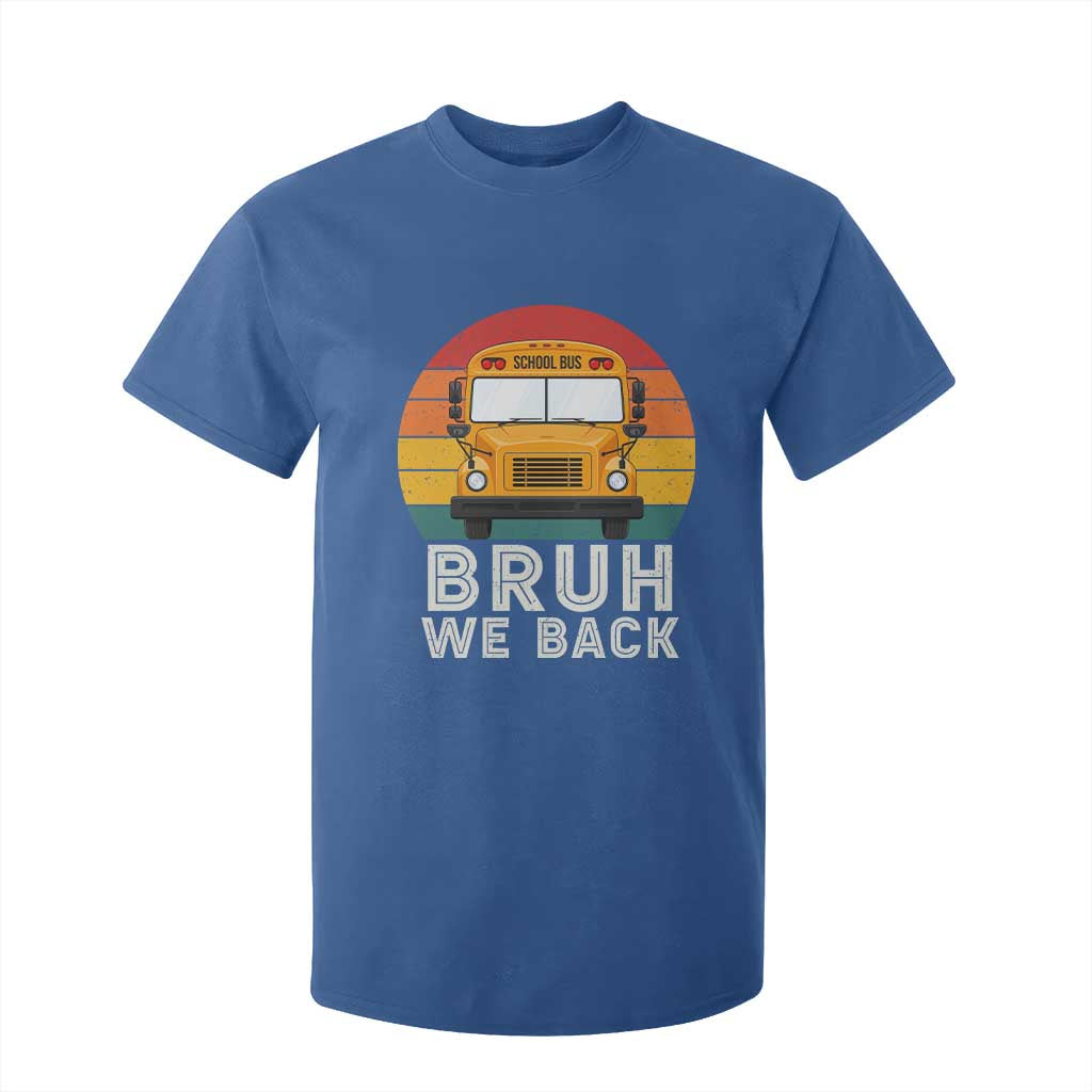 Bruh We Back T Shirt For Kid Funny School Bus Driver Life Back to School Teacher Kids