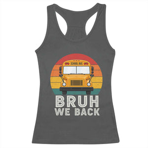 Bruh We Back Racerback Tank Top Funny School Bus Driver Life Back to School Teacher Kids