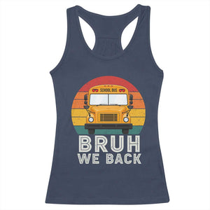 Bruh We Back Racerback Tank Top Funny School Bus Driver Life Back to School Teacher Kids