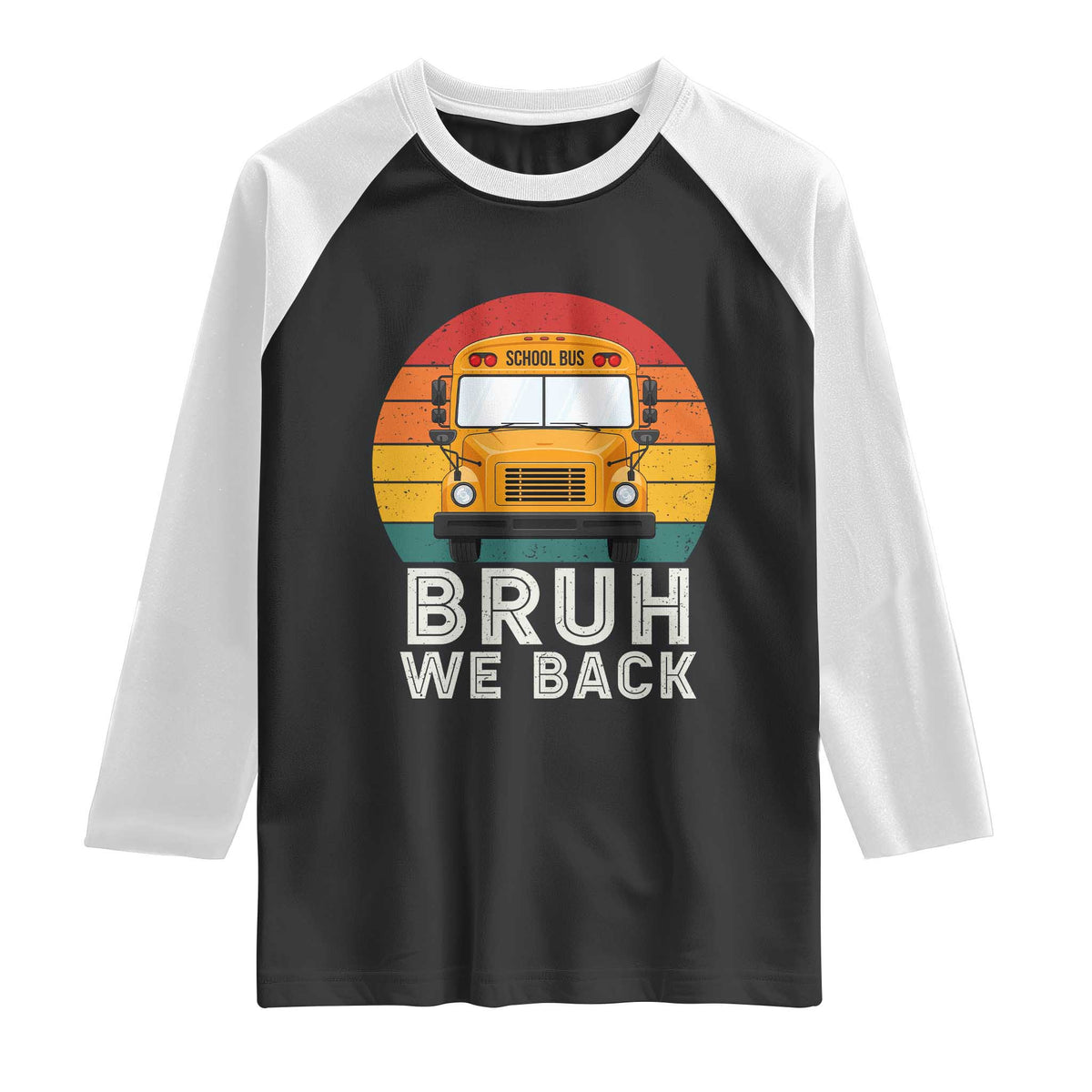 Bruh We Back Raglan Shirt Funny School Bus Driver Life Back to School Teacher Kids