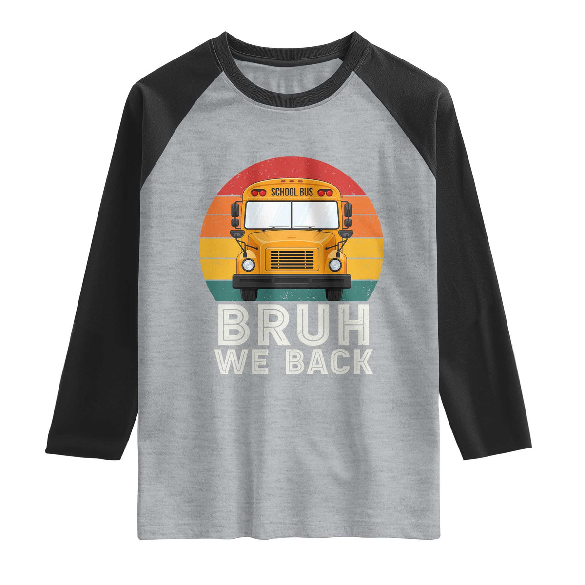 Bruh We Back Raglan Shirt Funny School Bus Driver Life Back to School Teacher Kids