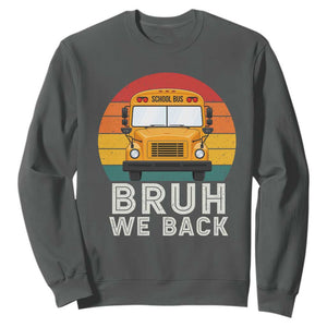 Bruh We Back Sweatshirt Funny School Bus Driver Life Back to School Teacher Kids