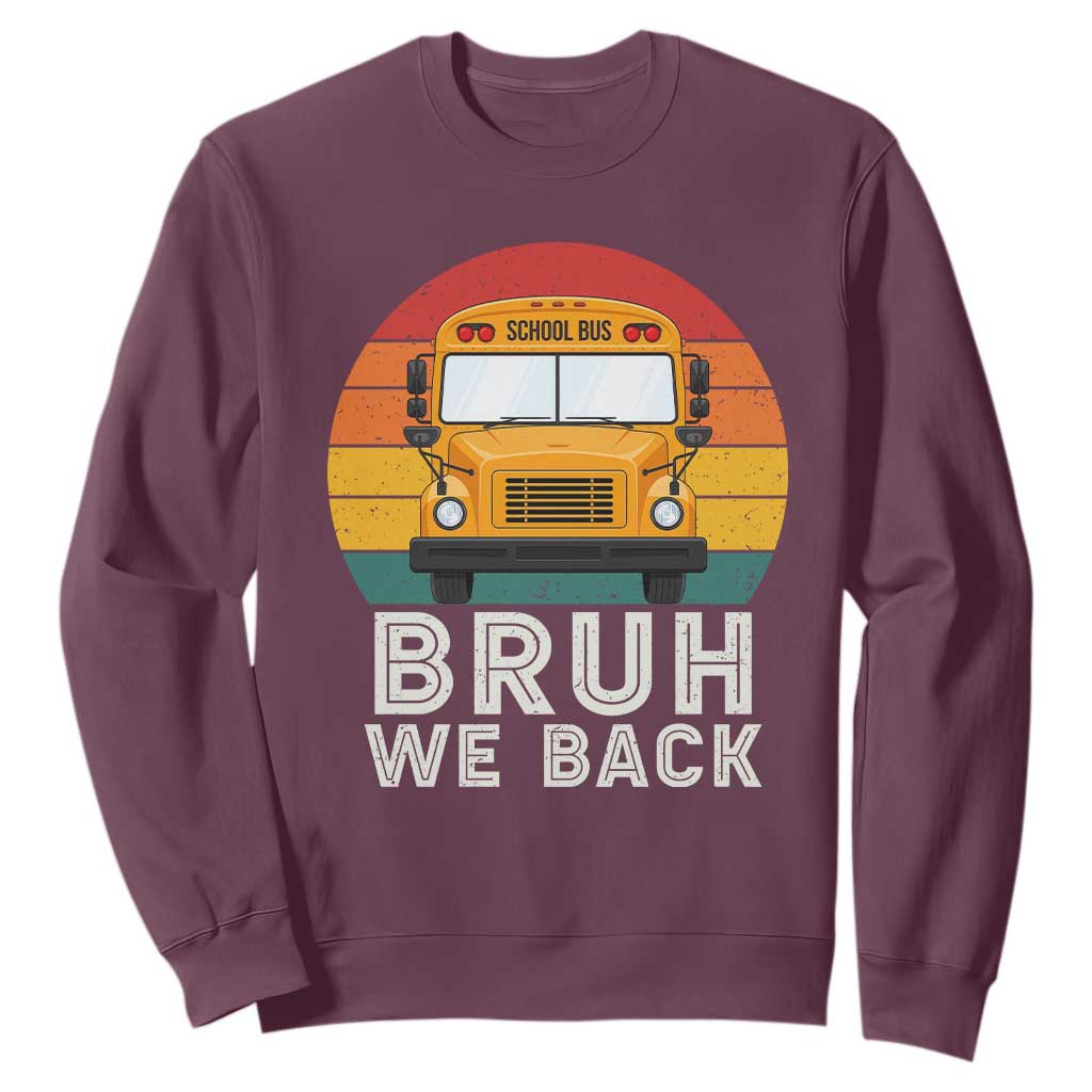Bruh We Back Sweatshirt Funny School Bus Driver Life Back to School Teacher Kids