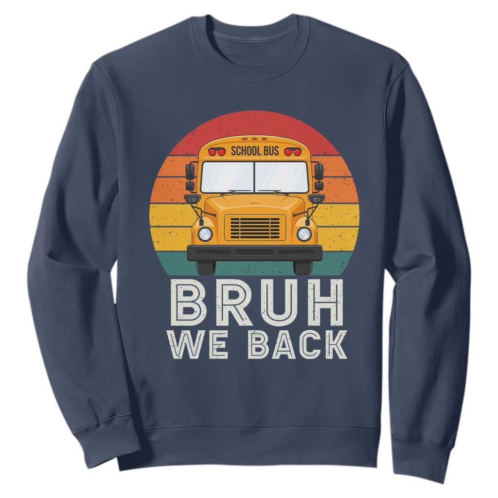 Bruh We Back Sweatshirt Funny School Bus Driver Life Back to School Teacher Kids