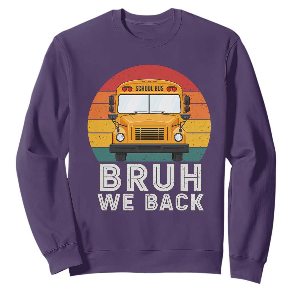 Bruh We Back Sweatshirt Funny School Bus Driver Life Back to School Teacher Kids