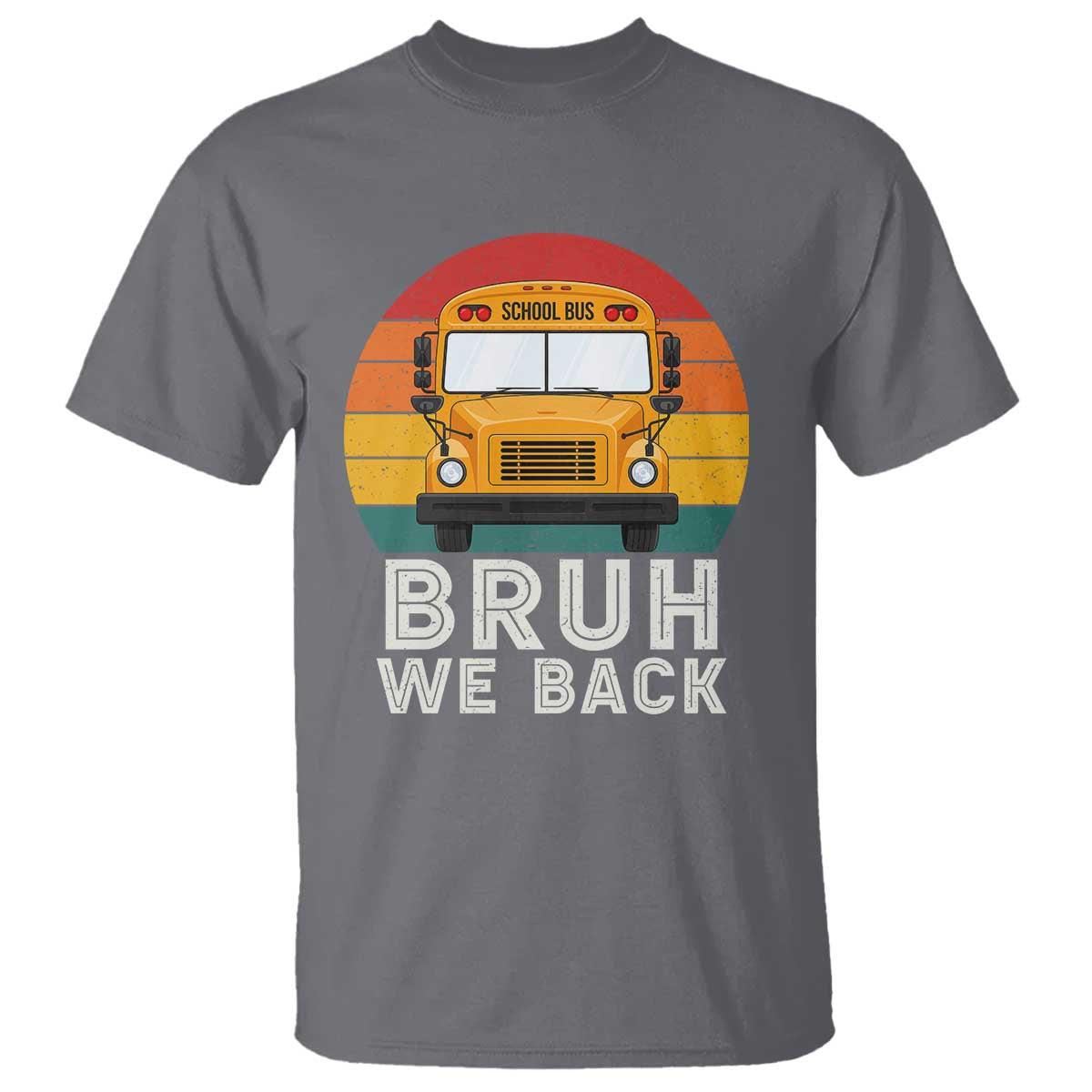 Bruh We Back T Shirt Funny School Bus Driver Life Back to School Teacher Kids