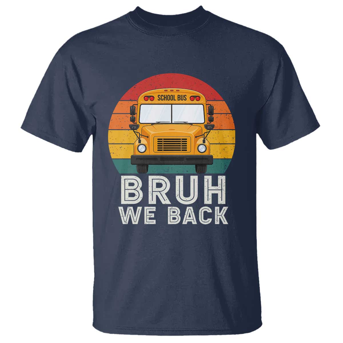 Bruh We Back T Shirt Funny School Bus Driver Life Back to School Teacher Kids