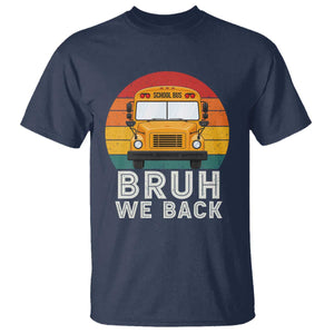 Bruh We Back T Shirt Funny School Bus Driver Life Back to School Teacher Kids