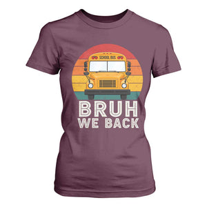 Bruh We Back T Shirt For Women Funny School Bus Driver Life Back to School Teacher Kids