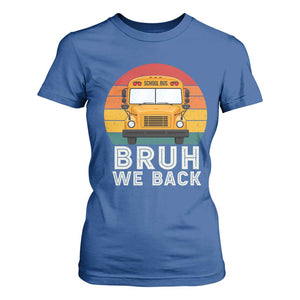 Bruh We Back T Shirt For Women Funny School Bus Driver Life Back to School Teacher Kids