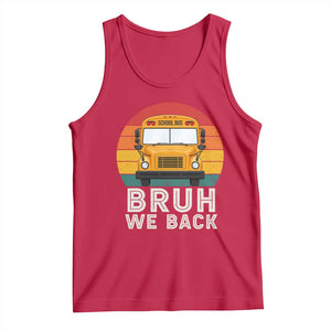 Bruh We Back Tank Top Funny School Bus Driver Life Back to School Teacher Kids