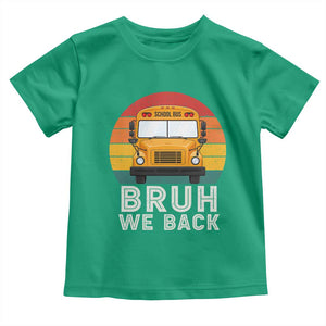 Bruh We Back Toddler T Shirt Funny School Bus Driver Life Back to School Teacher Kids