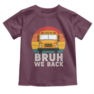 Bruh We Back Toddler T Shirt Funny School Bus Driver Life Back to School Teacher Kids