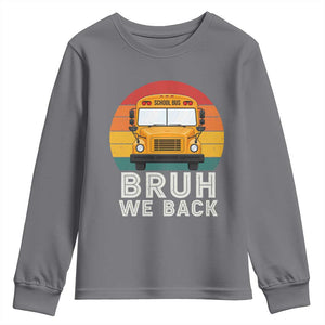 Bruh We Back Youth Sweatshirt Funny School Bus Driver Life Back to School Teacher Kids