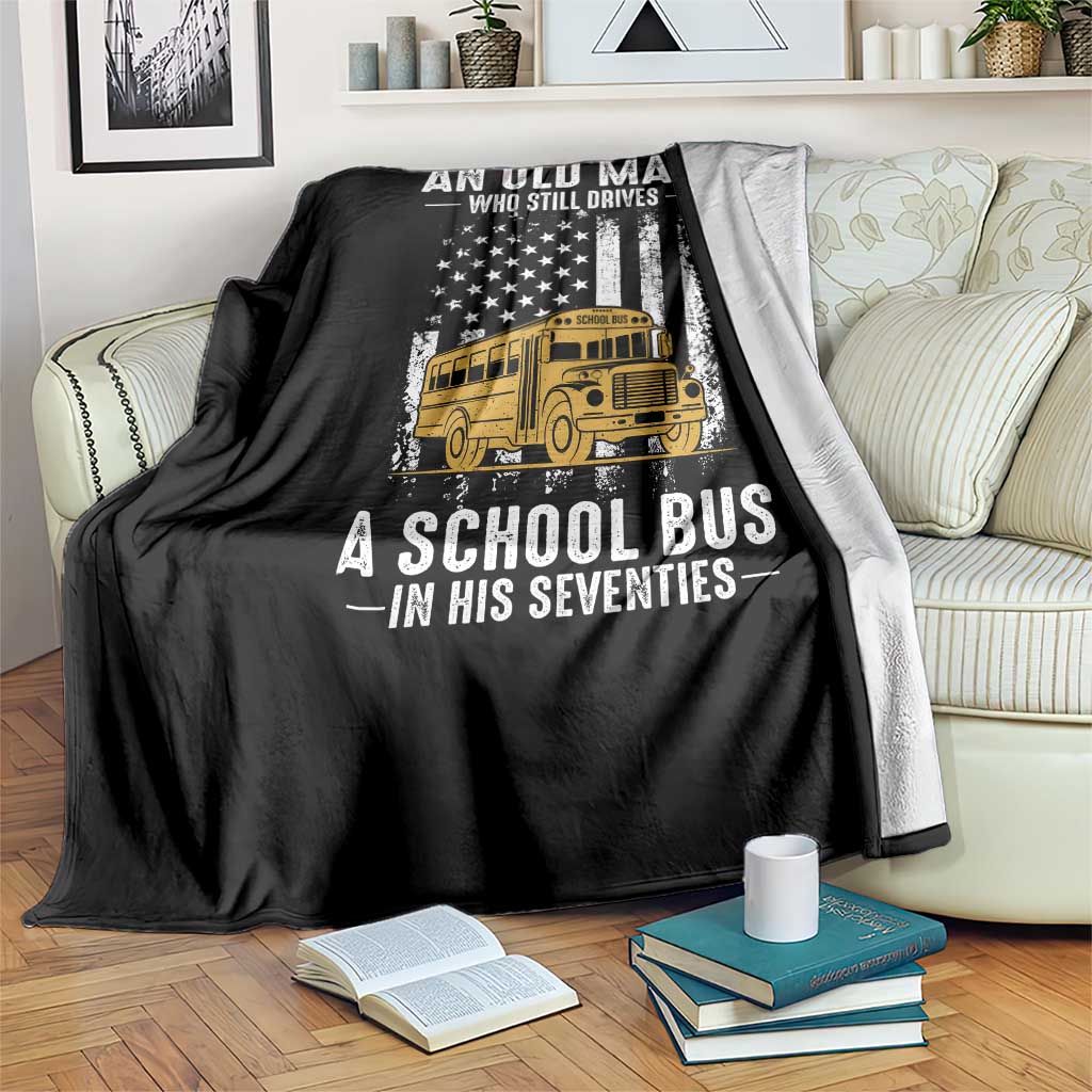 Funny School Bus Driver Throw Blanket Never Underestimate an Old Man Who Still Drives A School Bus