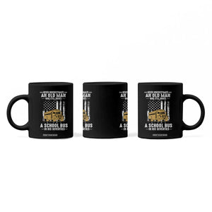Funny School Bus Driver Coffee Mug Never Underestimate an Old Man Who Still Drives A School Bus