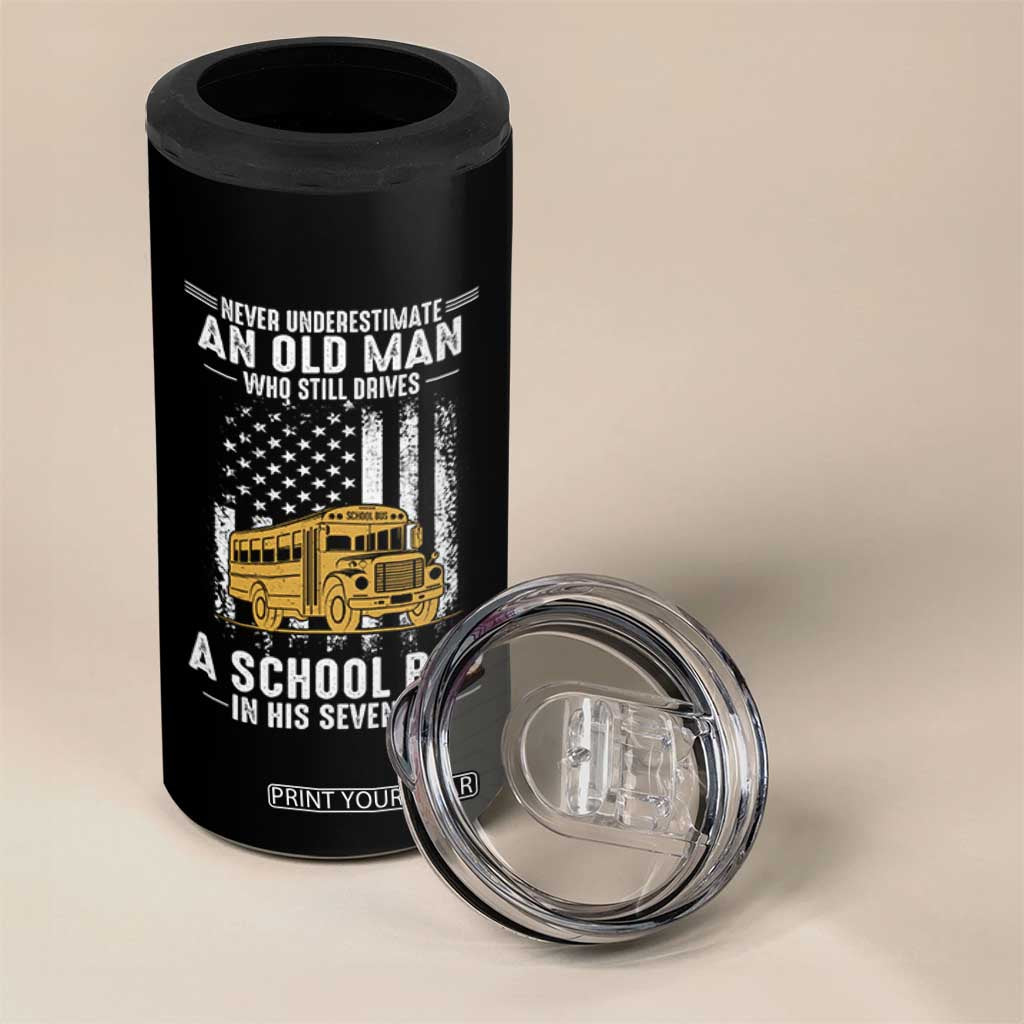 Funny School Bus Driver 4 in 1 Can Cooler Tumbler Never Underestimate an Old Man Who Still Drives A School Bus