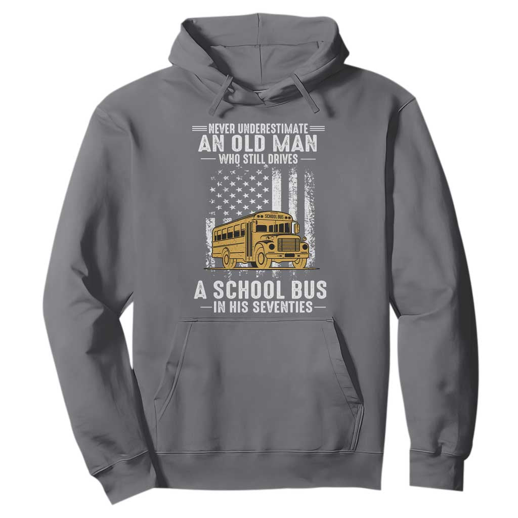 Funny School Bus Driver Hoodie Never Underestimate an Old Man Who Still Drives A School Bus