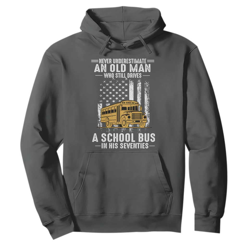 Funny School Bus Driver Hoodie Never Underestimate an Old Man Who Still Drives A School Bus