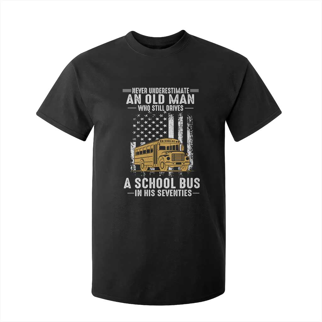 Funny School Bus Driver T Shirt For Kid Never Underestimate an Old Man Who Still Drives A School Bus