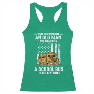 Funny School Bus Driver Racerback Tank Top Never Underestimate an Old Man Who Still Drives A School Bus