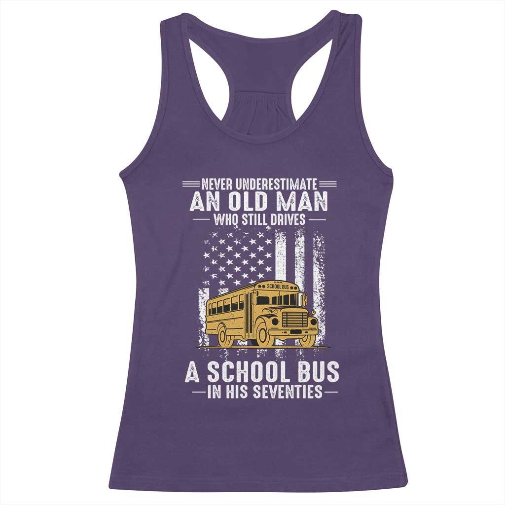 Funny School Bus Driver Racerback Tank Top Never Underestimate an Old Man Who Still Drives A School Bus