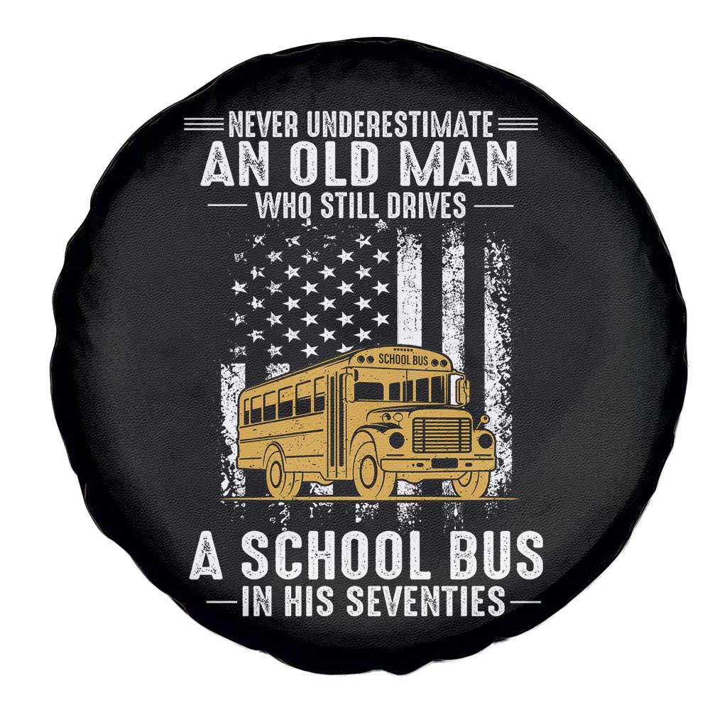 Funny School Bus Driver Spare Tire Cover Never Underestimate an Old Man Who Still Drives A School Bus