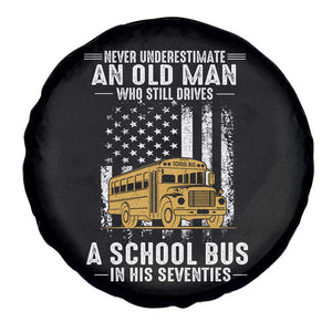 Funny School Bus Driver Spare Tire Cover Never Underestimate an Old Man Who Still Drives A School Bus