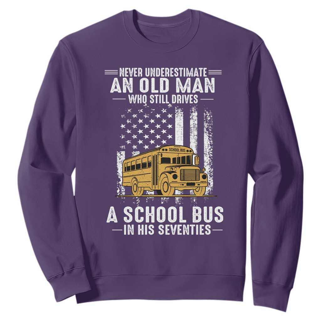 Funny School Bus Driver Sweatshirt Never Underestimate an Old Man Who Still Drives A School Bus