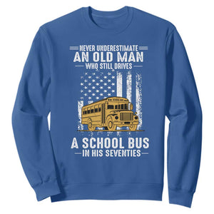 Funny School Bus Driver Sweatshirt Never Underestimate an Old Man Who Still Drives A School Bus