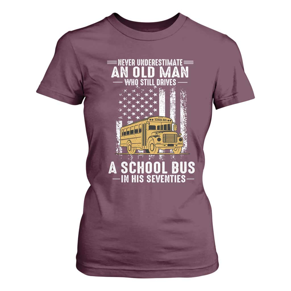 Funny School Bus Driver T Shirt For Women Never Underestimate an Old Man Who Still Drives A School Bus