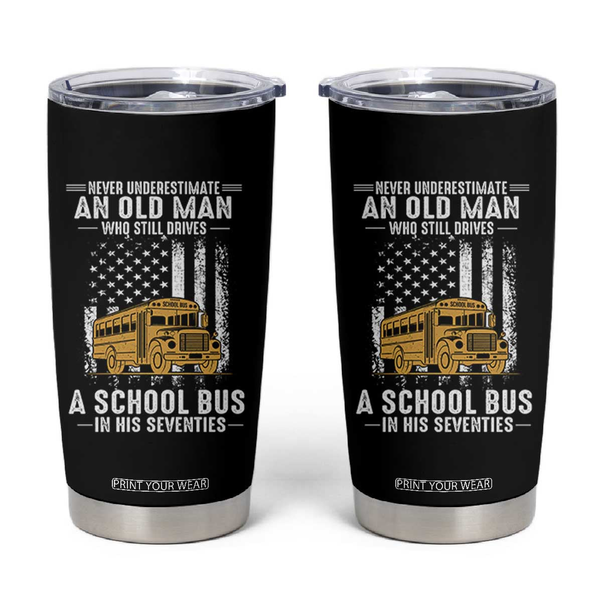 Funny School Bus Driver Tumbler Cup Never Underestimate an Old Man Who Still Drives A School Bus