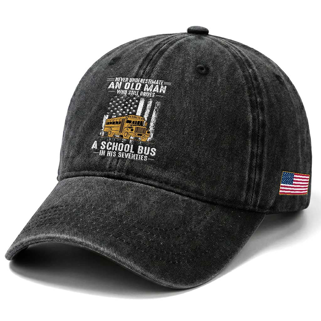 Funny School Bus Driver Washed Cotton Baseball Cap Never Underestimate an Old Man Who Still Drives A School Bus