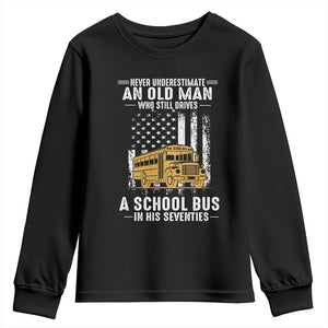 Funny School Bus Driver Youth Sweatshirt Never Underestimate an Old Man Who Still Drives A School Bus