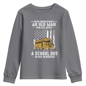 Funny School Bus Driver Youth Sweatshirt Never Underestimate an Old Man Who Still Drives A School Bus