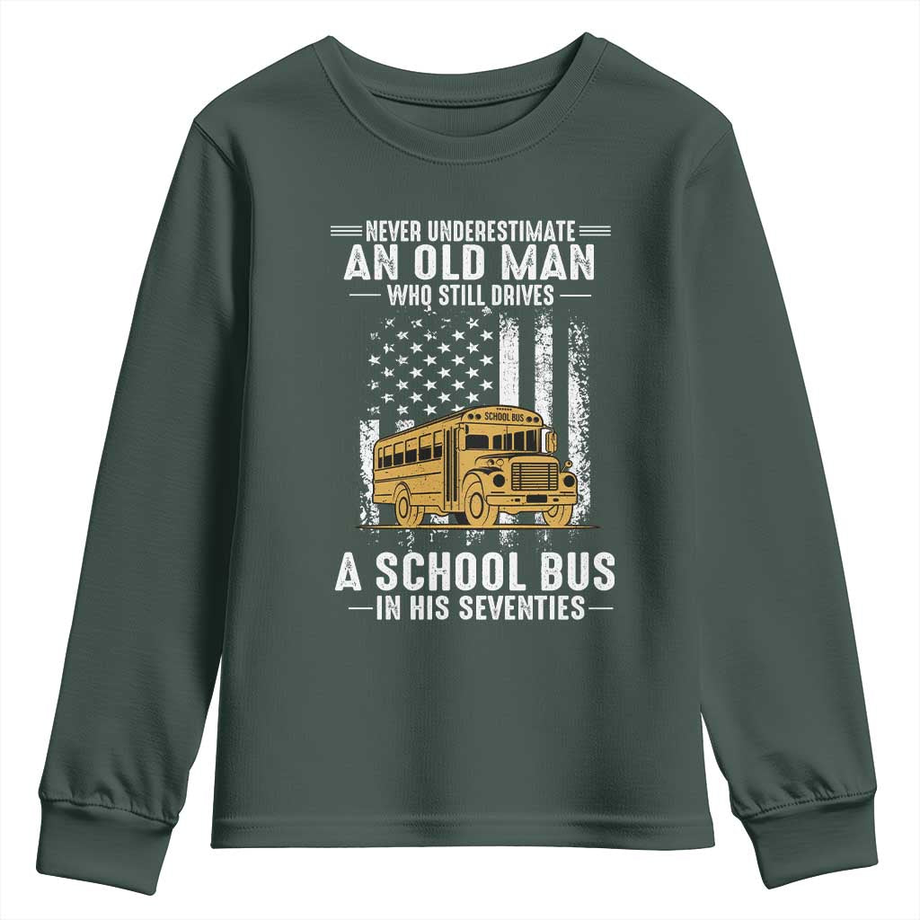 Funny School Bus Driver Youth Sweatshirt Never Underestimate an Old Man Who Still Drives A School Bus