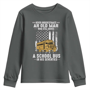 Funny School Bus Driver Youth Sweatshirt Never Underestimate an Old Man Who Still Drives A School Bus
