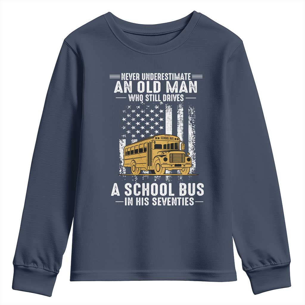 Funny School Bus Driver Youth Sweatshirt Never Underestimate an Old Man Who Still Drives A School Bus
