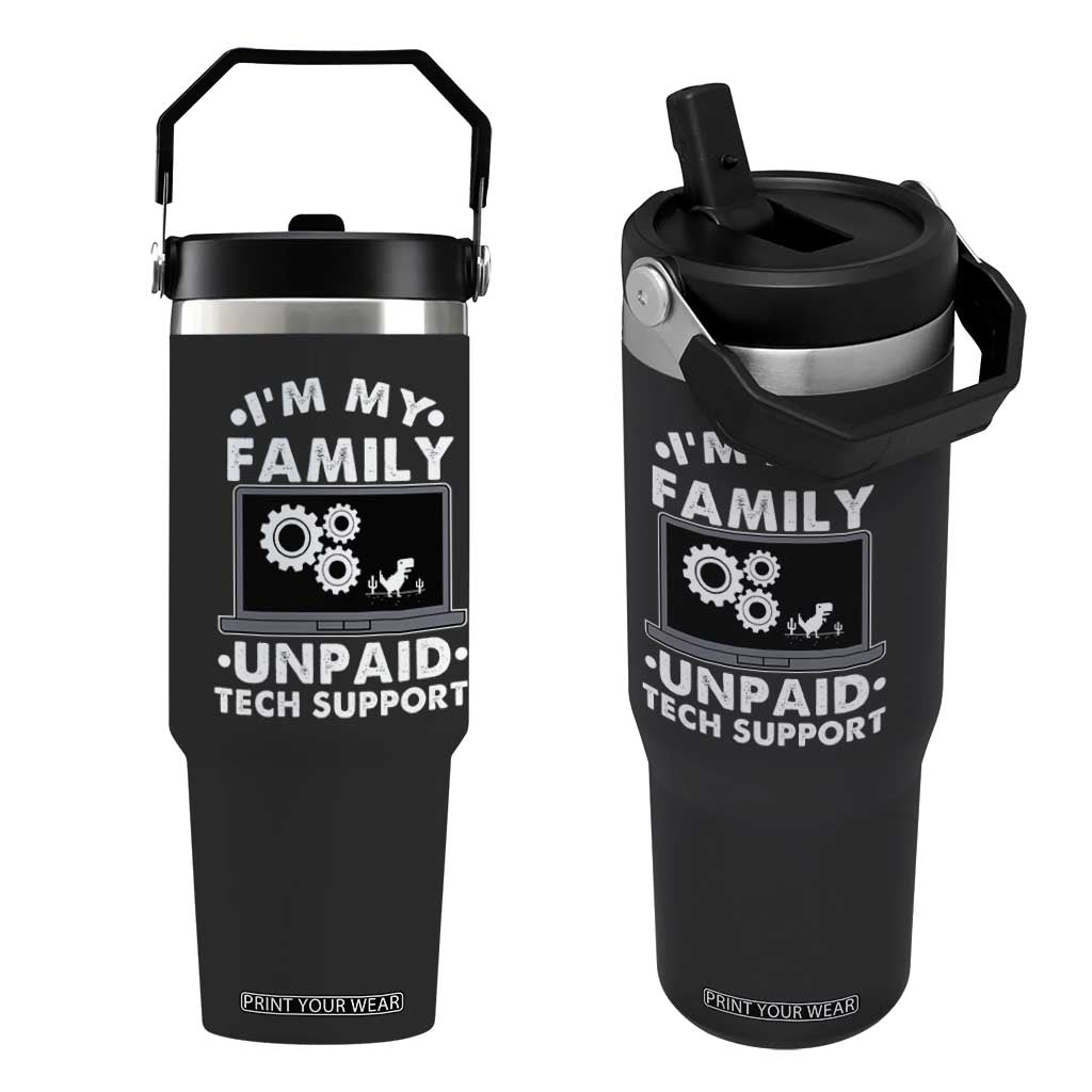 I Am My Familys Unpaid Tech Support Flip Straw Tumbler Funny Computer IT Nerd Humor TS14 One Size: 30 oz Black Print Your Wear