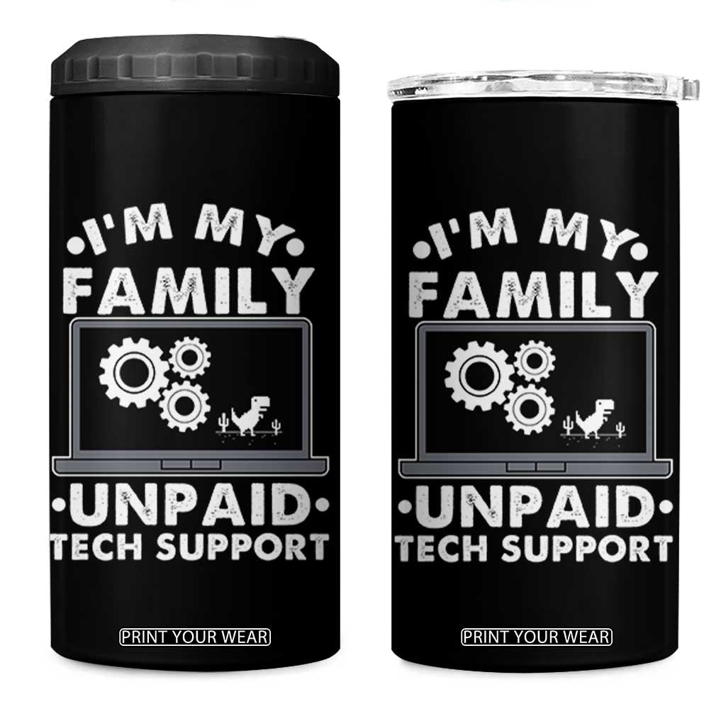 I Am My Familys Unpaid Tech Support 4 in 1 Can Cooler Tumbler Funny Computer IT Nerd Humor TS14 One Size: 16 oz Black Print Your Wear