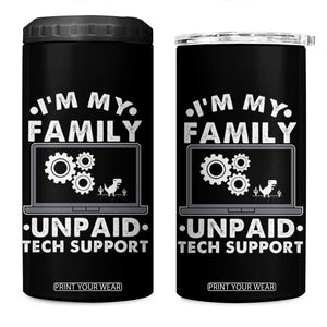 I Am My Familys Unpaid Tech Support 4 in 1 Can Cooler Tumbler Funny Computer IT Nerd Humor TS14 One Size: 16 oz Black Print Your Wear