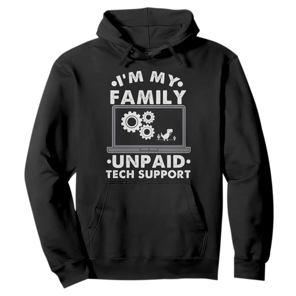 I Am My Familys Unpaid Tech Support Hoodie Funny Computer IT Nerd Humor TS14 Black Print Your Wear