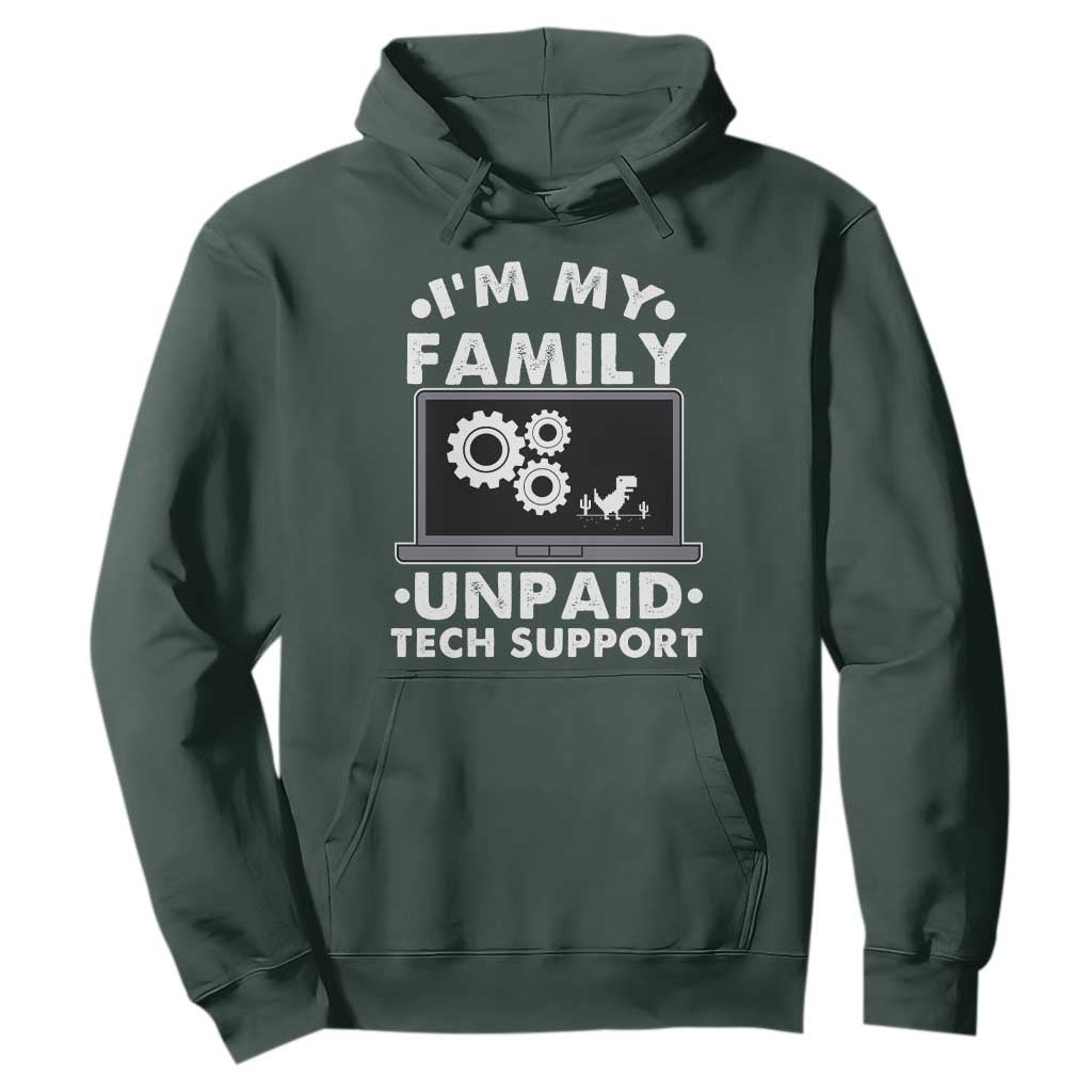 I Am My Familys Unpaid Tech Support Hoodie Funny Computer IT Nerd Humor TS14 Dark Forest Green Print Your Wear