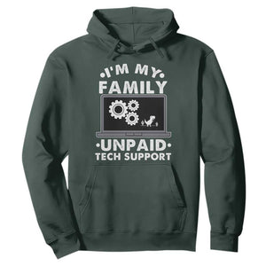 I Am My Familys Unpaid Tech Support Hoodie Funny Computer IT Nerd Humor TS14 Dark Forest Green Print Your Wear